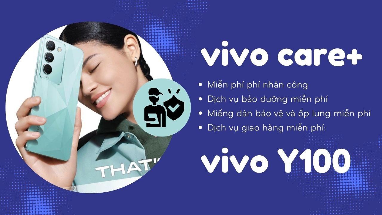 Mua Vivo Y100 nhận gói quà tặng Vivo Care+, nhiều dịch vụ miễn phí